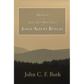 A Memoir of the Life and Writings of John Albert Bengel, Prelate in Wuertemberg - Paperback