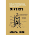 Divert!: Numec, Zalman Shapiro and the Diversion of Us Weapons Grade Uranium Into the Israeli Nuclear Weapons Program - Paperback