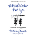Nobody's Cuter Than You: A Memoir about the Beauty of Friendship - Paperback