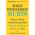 When Friendship Hurts: How to Deal with Friends Who Betray, Abandon, or Wound You - Paperback
