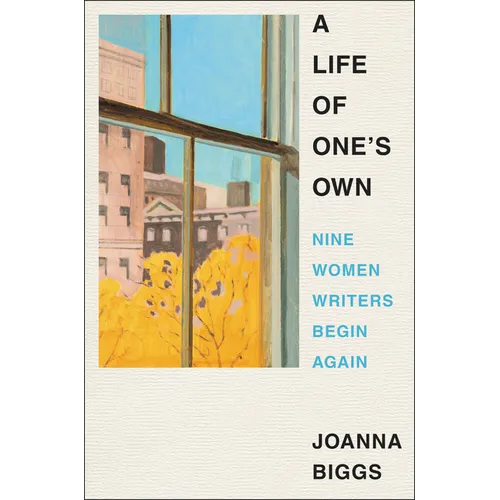 A Life of One's Own: Nine Women Writers Begin Again - Hardcover
