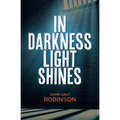 In Darkness Light Shines - Paperback