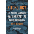 Pitchology: The Art & Science of Raising Capital for Entrepreneurs - Paperback