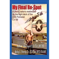 My Final Re-Spot: A Young Sailor's Misfortune on the Flight Deck of the USS Forrestal CV-59 - Paperback
