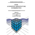 Soar: A Cognitive Architecture in Perspective: A Tribute to Allen Newell - Hardcover