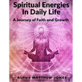 Spiritual Energies In Daily Life: A Journey of Faith and Growth - Paperback