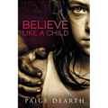 Believe Like a Child - Paperback