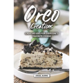 Oreo Creations: Creative Uses for Everyone's Favorite Cookie - Paperback