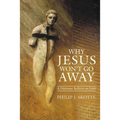 Why Jesus Won't Go Away: A Diplomat Reflects on Faith - Paperback
