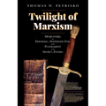 Twilight of Marxism: Medjugorje, the Downfall of Systematic Evil, and the Fulfillment of the Secret of Fatima - Paperback