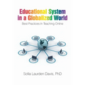 Educational System in a Globalized World: Best Practices in Teaching Online - Paperback