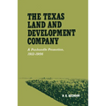 The Texas Land and Development Company: A Panhandle Promotion, 1912-1956 - Paperback