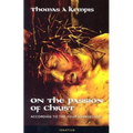 On the Passion of Christ According to the Four Evangelists: Prayers and Meditations - Paperback