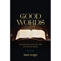 Good Words: Evangelicalism and the Victorian Novel - Hardcover