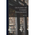 Outlines of Cosmic Philosophy - Hardcover