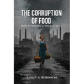 The Corruption of Food: How to Win Back Your Health - Paperback