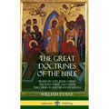 The Great Doctrines of the Bible: Beliefs in God, Jesus Christ, the Holy Spirit, Salvation, The Church and Heaven's Angels (Hardcover) - Hardcover