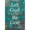 Let God Be God: Life-Changing Truths from the Book of Job - Paperback