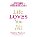 Life Loves You: 7 Spiritual Practices to Heal Your Life - Paperback