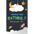Would You Rather Book For Kids - Volume 1: Question Game Activity Book For Boys & Girls of 6-12 Years Old - Paperback