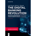 The Digital Banking Revolution: How Fintech Companies Are Transforming the Retail Banking Industry Through Disruptive Financial Innovation - Paperback
