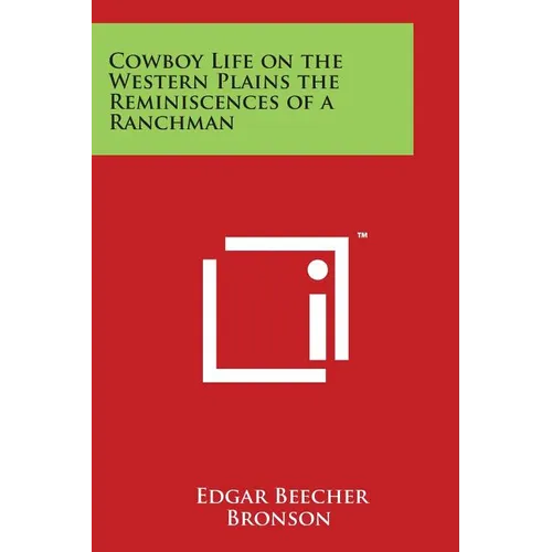 Cowboy Life on the Western Plains the Reminiscences of a Ranchman - Paperback