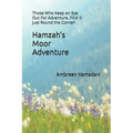 Hamzah's Moor Adventure: Those Who Keep an Eye Out For Adventure, Find It Just Round the Corner! - Paperback