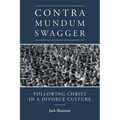 Contra Mundum Swagger: Following Christ in a Divorce Culture - Paperback