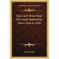 You Can't Print That! The Truth Behind the News 1918 to 1928 - Paperback