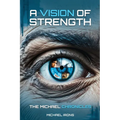A Vision of Strength The Michael Chronicles - Paperback