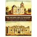 San Antonio and Its Missions: Three Centuries of History, Memory, and Heritage - Hardcover