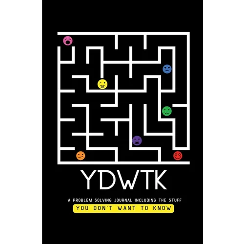 Ydwtk: A Problem Solving Journal (including the stuff YOU DON'T WANT TO KNOW) - Paperback
