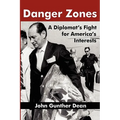 Danger Zones: A Diplomat's Fight for America's Interests - Hardcover