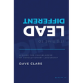 It's Time to Lead Different: A Guide for Trailblazers of Revolutionary Leadership - Paperback