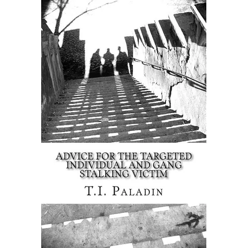 Advice for the Targeted Individual and Gang Stalking Victim - Paperback