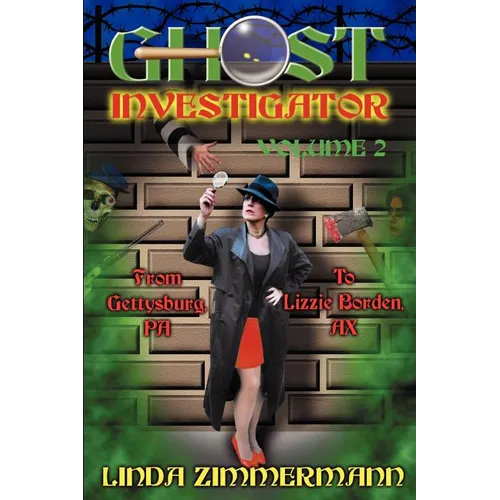 Ghost Investigator Volume 2: From Gettysburg to Lizzie Borden - Paperback