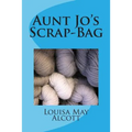 Aunt Jo's Scrap-Bag - Paperback