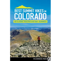 Best Summit Hikes in Colorado: 55 Classic Routes and 100+ Summits - Paperback