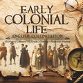 Early Colonial Life English Colonization US History History 7th Grade Children's American History - Paperback