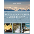 Where Mountains Meet the Sea: An Illustrated History of the District of North Vancouver - Hardcover