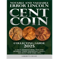 Notable and Valuable Error Lincoln Cent Coin Collecting Guide 2025: With over 250 images to help you identify, collect and profit from your coins. - Paperback