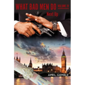 What Bad Men Do, Volume IV - Next Up - Paperback
