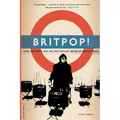 Britpop!: Cool Britannia and the Spectacular Demise of English Rock - Paperback