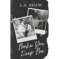 Make You Keep Me: Fight For Me Duet Book 2 - Paperback