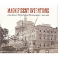 Magnificent Intentions: John Wood, First Federal Photographer (1856-1863) - Hardcover
