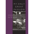 My Only Great Passion: The Life and Films of Carl Th. Dreyer - Hardcover