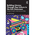 Building Literacy Through Pop Culture in the ELA Classroom: Strategies for English in High School and College - Paperback