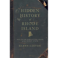 Hidden History of Rhode Island: Not-To-Be-Forgotten Tales of the Ocean State - Paperback