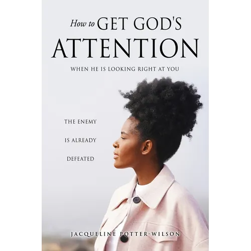 How to Get God's Attention: When He Is Looking Right at You - Paperback