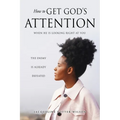 How to Get God's Attention: When He Is Looking Right at You - Paperback
